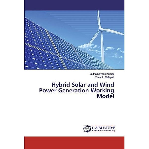 Hybrid Solar and Wind Power Generation Working Model, Gutha Naveen Kumar, Revanth Malapati