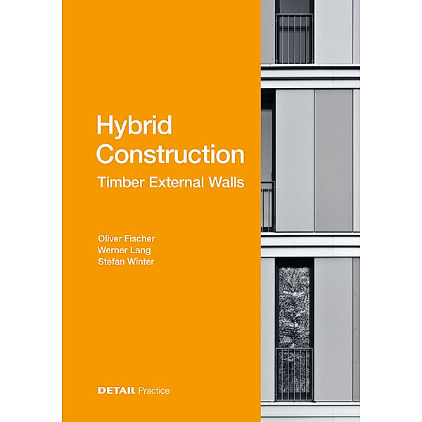 Hybrid Structures - External Timber Walls, Oliver Fischer, Werner Lang, Stefan Winter