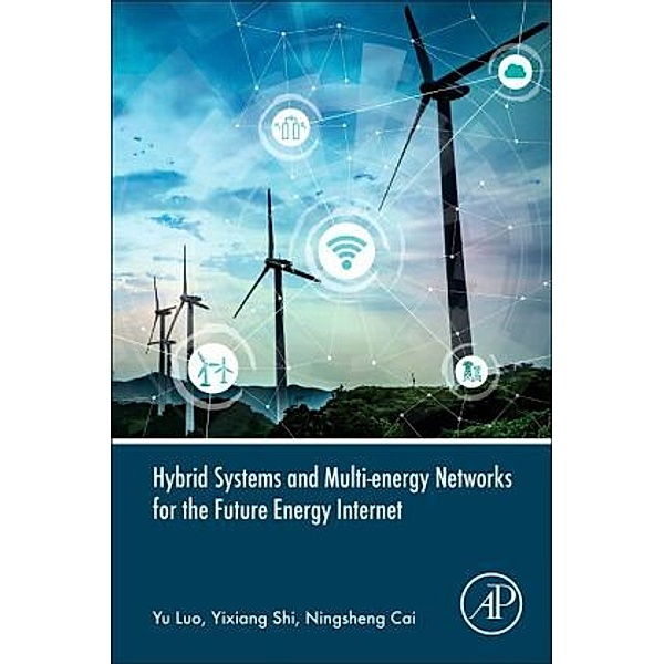 Hybrid Systems and Multi-energy Networks for the Future Energy Internet, Yu Luo, Yixiang Shi, Ningsheng Cai