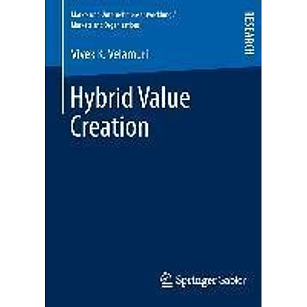 Hybrid Value Creation / Markt- und Unternehmensentwicklung Markets and Organisations, Vivek K. Velamuri