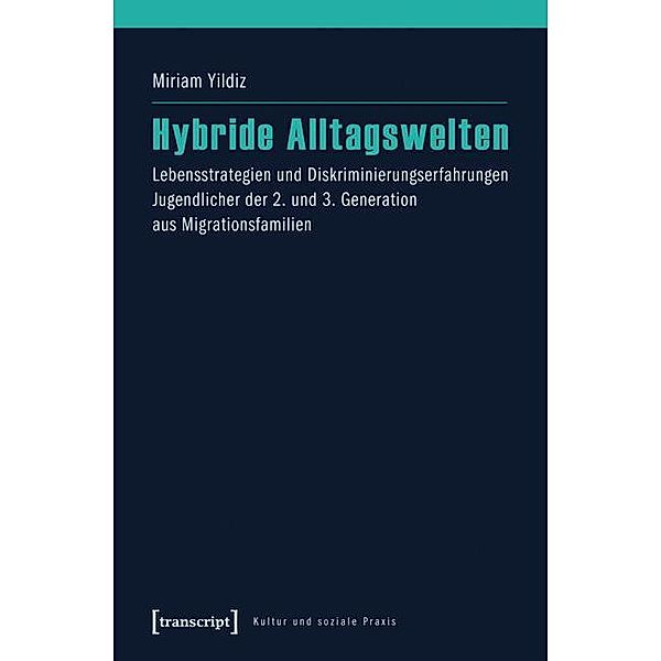 Hybride Alltagswelten / Kultur und soziale Praxis, Miriam Yildiz