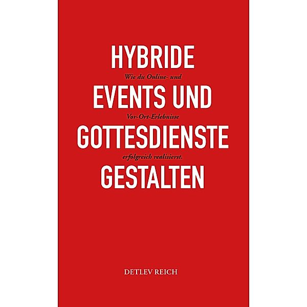 Hybride Events und Gottesdienste gestalten, Detlev Reich