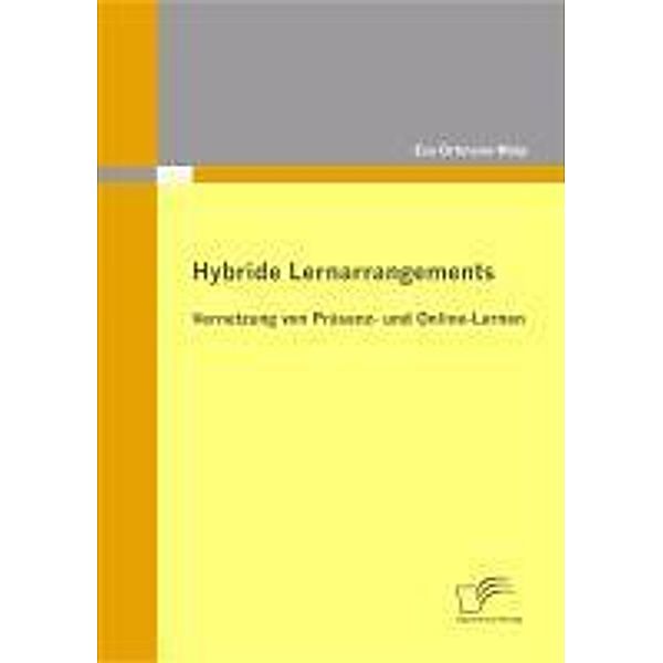 Hybride Lernarrangements: Vernetzung von Präsenz- und Online-Lernen, Eva Ortmann-Welp