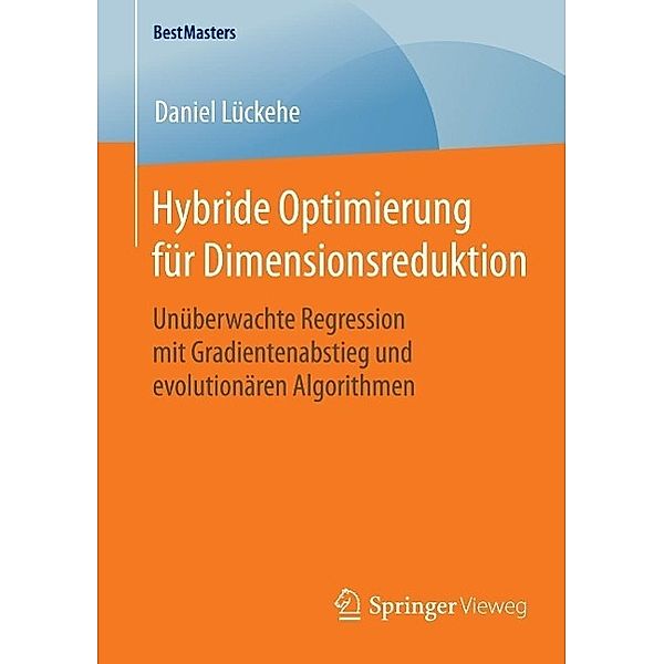 Hybride Optimierung für Dimensionsreduktion / BestMasters, Daniel Lückehe