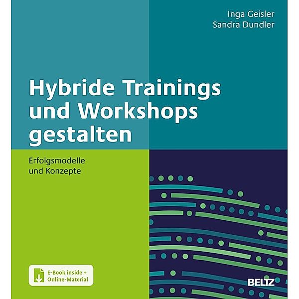 Hybride Trainings und Workshops gestalten, m. 1 Buch, m. 1 E-Book, Inga Geisler, Sandra Dundler