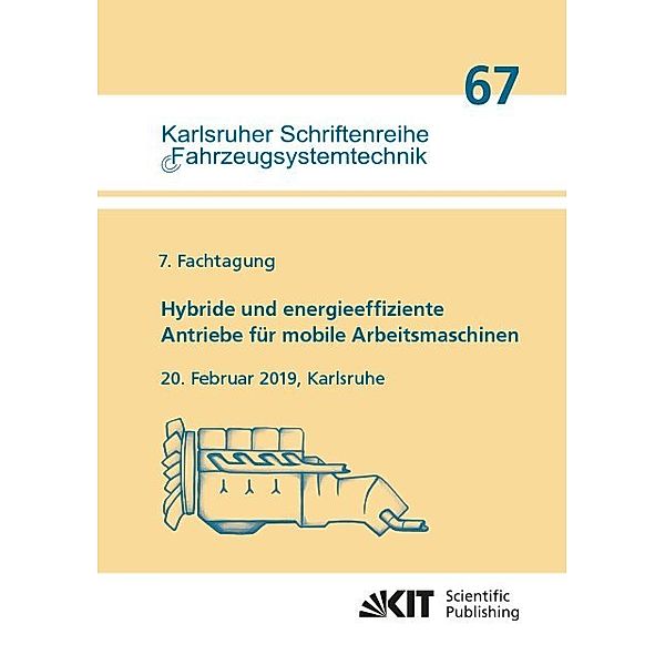 Hybride und energieeffiziente Antriebe für mobile Arbeitsmaschinen : 7. Fachtagung, 20. Februar 2019, Karlsruhe