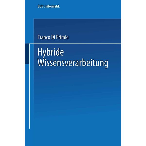 Hybride Wissensverarbeitung / DUV: Datenverarbeitung, Franco Di Primio