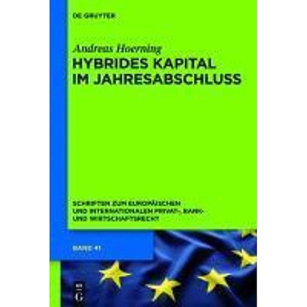 Hybrides Kapital im Jahresabschluss / Schriften zum Europäischen und Internationalen Privat-, Bank- und Wirtschaftsrecht Bd.41, Andreas Hoerning