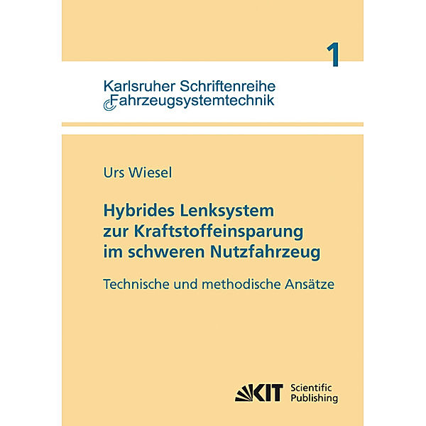 Hybrides Lenksystem zur Kraftstoffeinsparung im schweren Nutzfahrzeug : technische und methodische Ansätze, Urs Wiesel