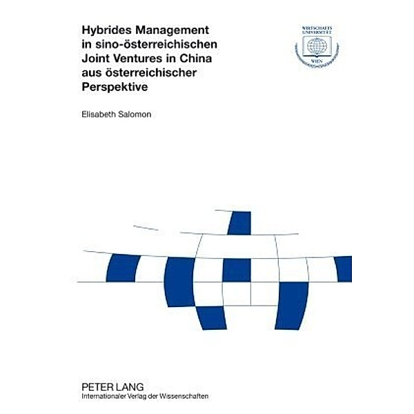 Hybrides Management in sino-österreichischen Joint Ventures in China aus österreichischer Perspektive, Elisabeth Salomon
