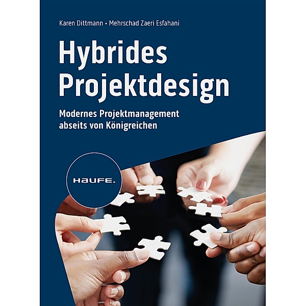 Hybrides Projektdesign / Haufe Fachbuch, Karen Dittmann, Mehrschad Zaeri Esfahani