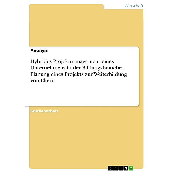 Hybrides Projektmanagement eines Unternehmens in der Bildungsbranche. Planung eines Projekts zur Weiterbildung von Eltern