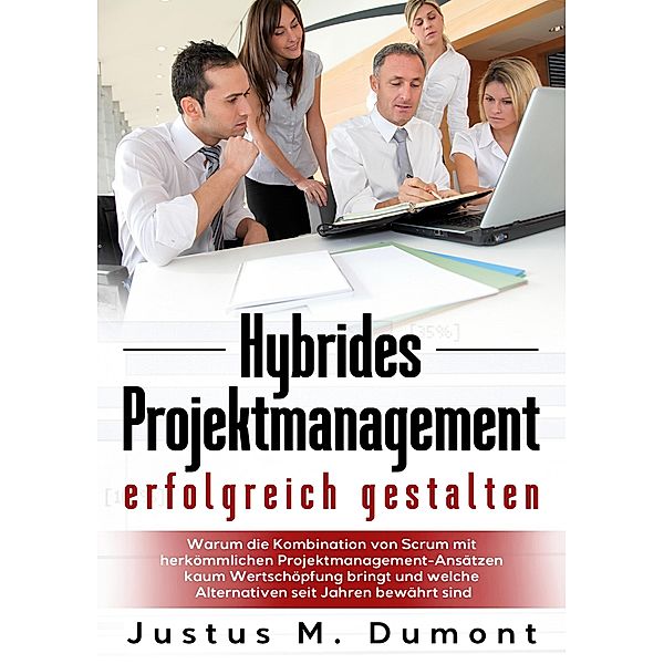 Hybrides Projektmanagement erfolgreich gestalten, Justus M. Dumont