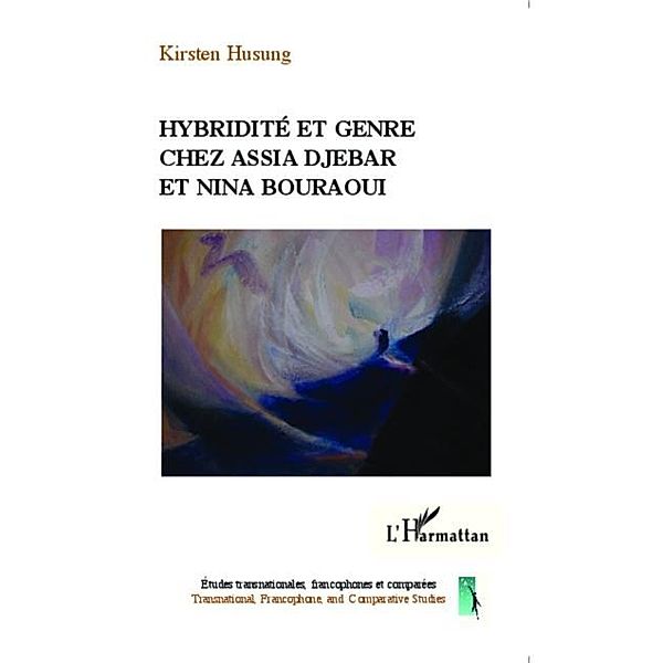 Hybridite et genre chez Assia Djebar et Nina Bouraoui, Kirsten Husung