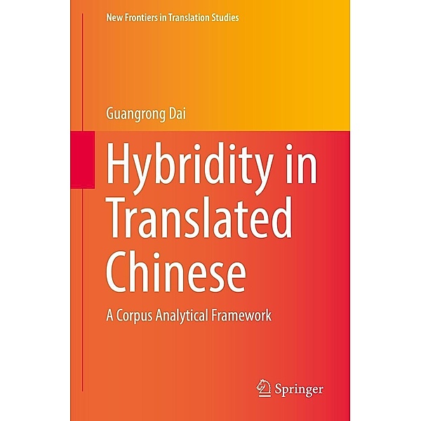 Hybridity in Translated Chinese / New Frontiers in Translation Studies, Guangrong Dai
