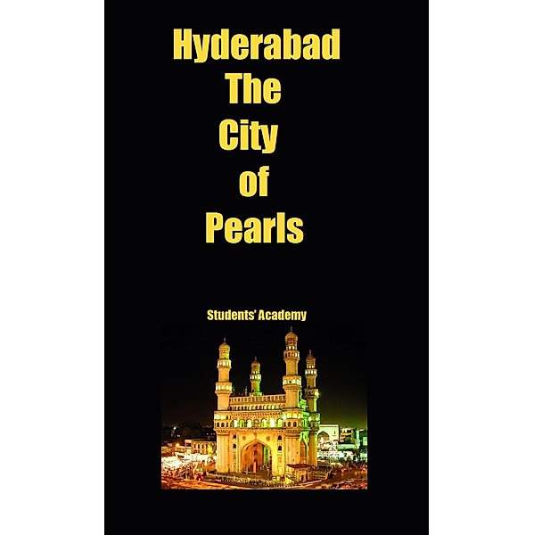 Hyderabad-The City of Pearls, Students' Academy