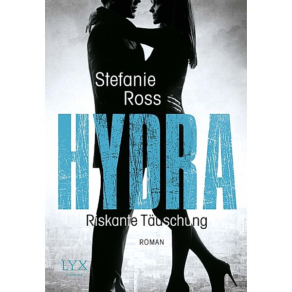 Hydra - Riskante Täuschung / LKA/SEAL Bd.3, Stefanie Ross