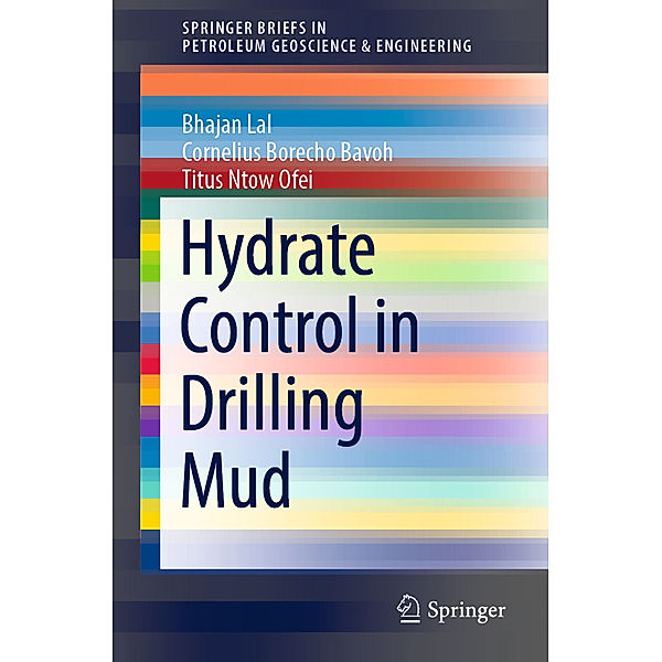 Hydrate Control in Drilling Mud, Bhajan Lal, Cornelius Borecho Bavoh, Titus Ntow Ofei