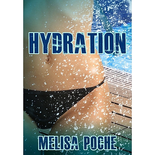 Hydration, Melisa Poche