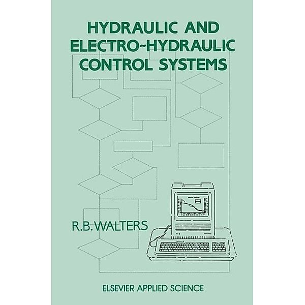 Hydraulic and Electro-Hydraulic Control Systems, R. B. Walters