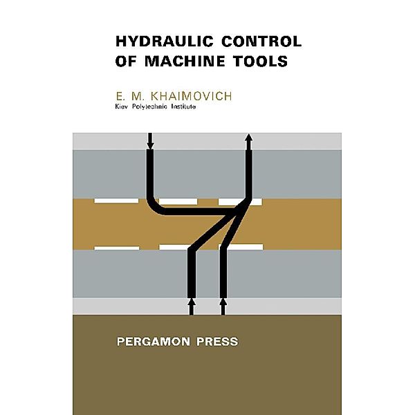 Hydraulic Control of Machine Tools, E. M. Khaimovich
