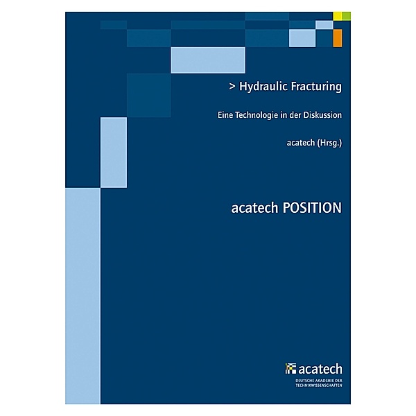 Hydraulic Fracturing / acatech POSITION, Acatech