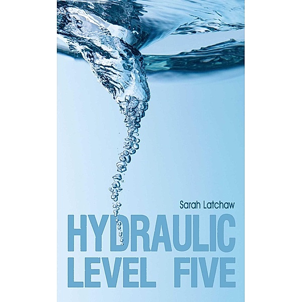 Hydraulic Level 5, Sarah Latchaw