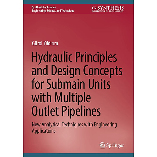 Hydraulic Principles and Design Concepts for Submain Units with Multiple Outlet Pipelines, Gürol Yildirim