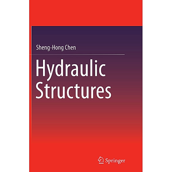 Hydraulic Structures, Sheng-Hong Chen