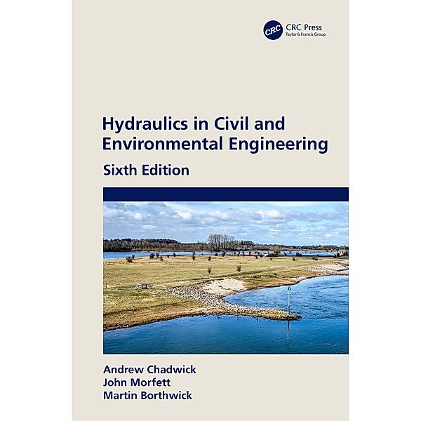 Hydraulics in Civil and Environmental Engineering, Andrew Chadwick, John Morfett, Martin Borthwick