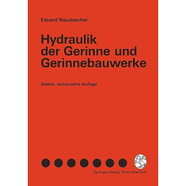 Hydraulik der Gerinne und Gerinnebauwerke, Eduard Naudascher