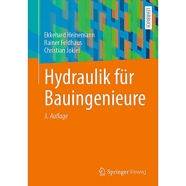 Hydraulik für Bauingenieure, Ekkehard Heinemann, Rainer Feldhaus, Christian Jokiel