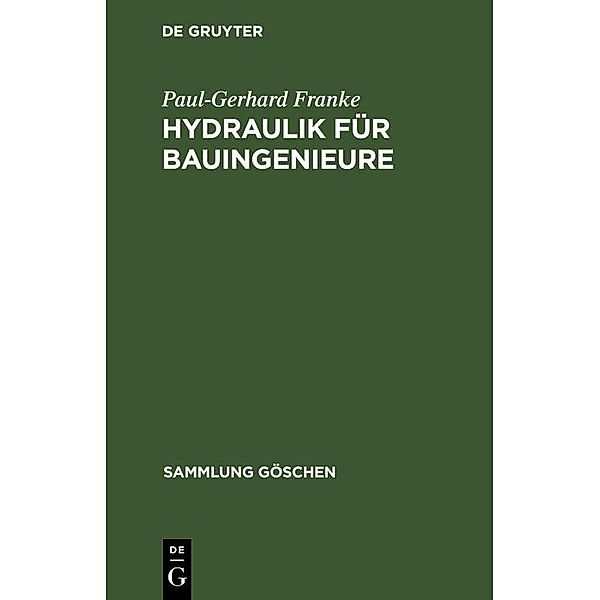 Hydraulik für Bauingenieure / Sammlung Göschen Bd.9004, Paul-Gerhard Franke