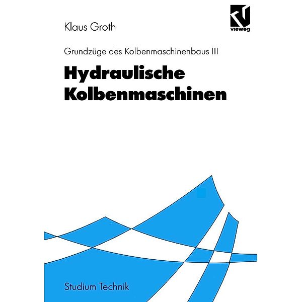 Hydraulische Kolbenmaschinen / Studium Technik, Klaus Groth