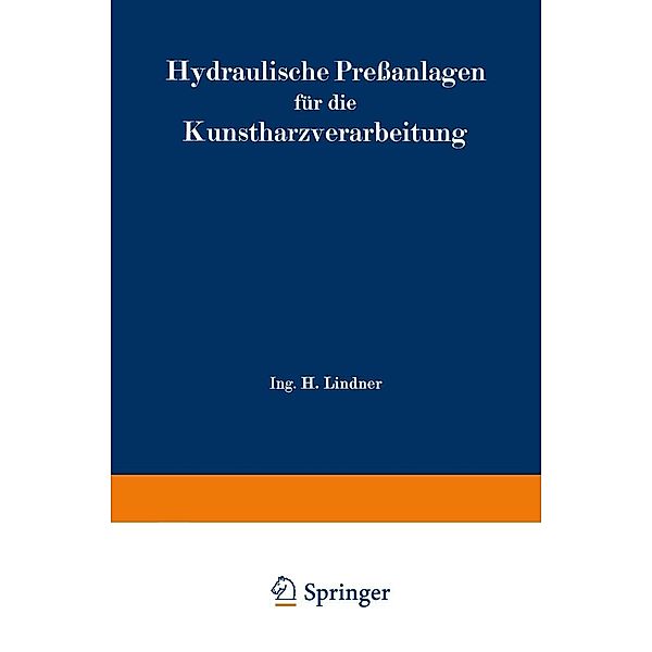 Hydraulische Pressanlagen für die Kunstharzverarbeitung / Werkstattbücher Bd.82, H. Lindner
