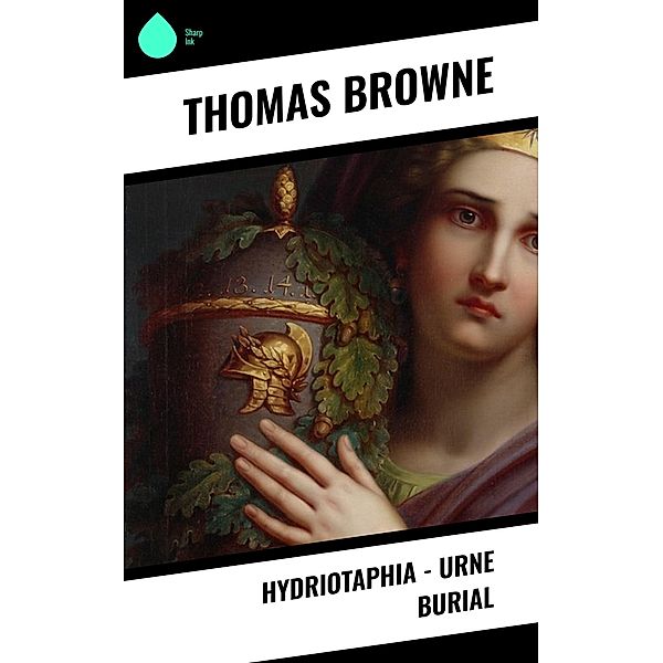 Hydriotaphia - Urne Burial, Thomas Browne