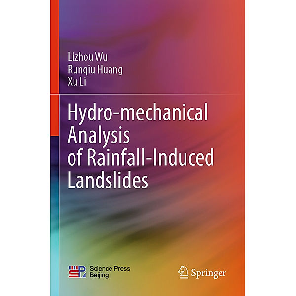 Hydro-mechanical Analysis of Rainfall-Induced Landslides, Lizhou Wu, Runqiu Huang, Xu Li