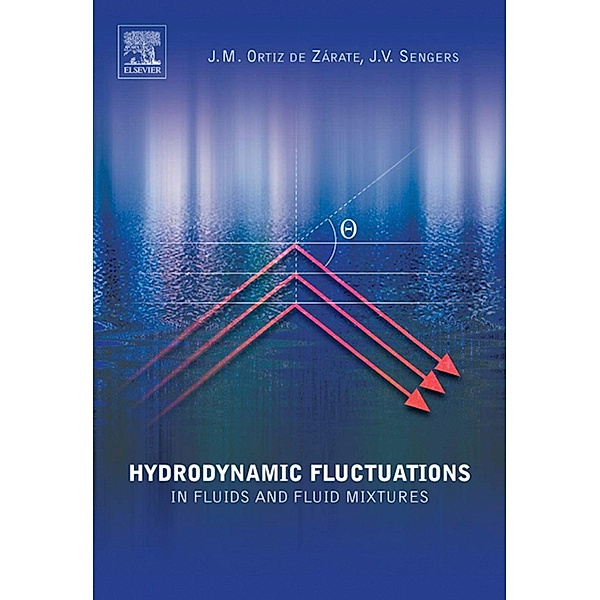 Hydrodynamic Fluctuations in Fluids and Fluid Mixtures, Jose M. Ortiz de Zarate, Jan V. Sengers
