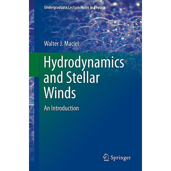 Hydrodynamics and Stellar Winds / Undergraduate Lecture Notes in Physics, Walter J. Maciel