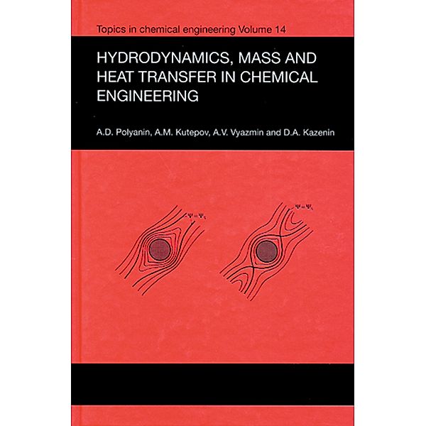 Hydrodynamics, Mass and Heat Transfer in Chemical Engineering, Andrei D. Polyanin, A. M. Kutepov, D. A. Kazenin, A. V. Vyazmin