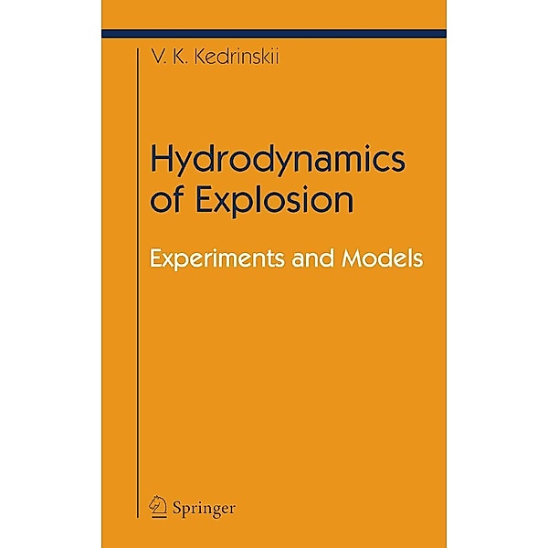 Hydrodynamics of Explosion / Shock Wave and High Pressure Phenomena, Valery K. Kedrinskiy