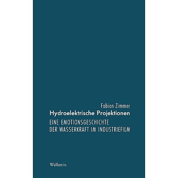 Hydroelektrische Projektionen / Deutsches Museum. Abhandlungen und Berichte - Neue Folge Bd.36, Fabian Zimmer