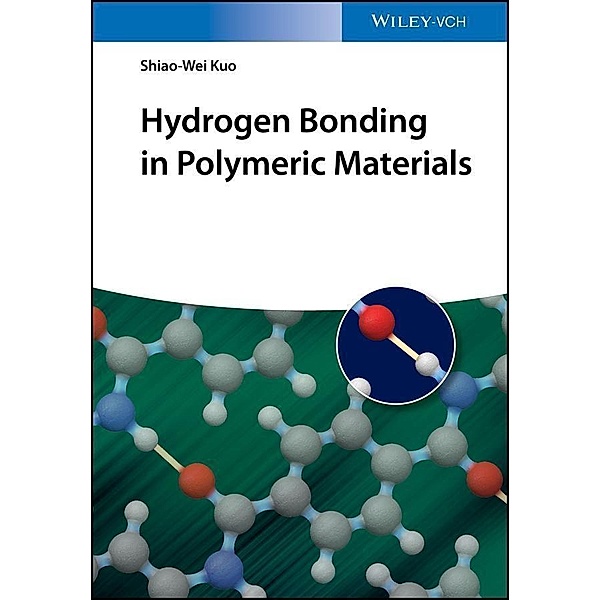 Hydrogen Bonding in Polymeric Materials, Shiao-Wei Kuo