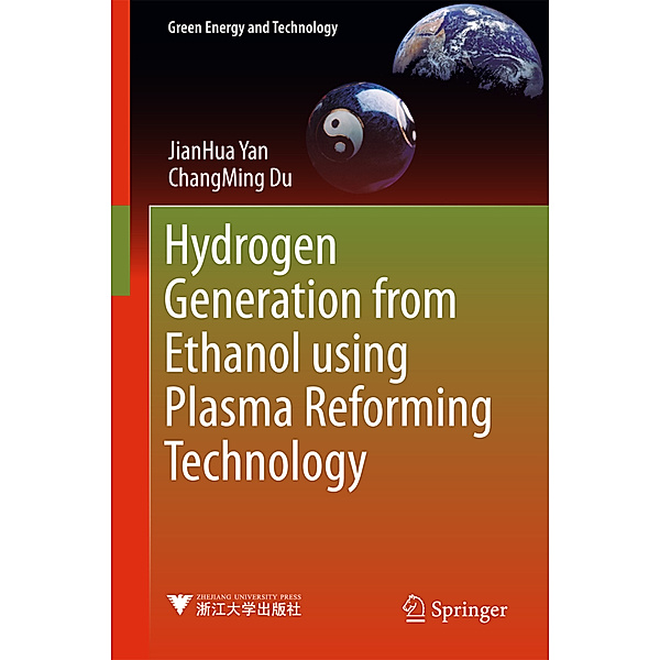 Hydrogen Generation from Ethanol using Plasma Reforming Technology, JianHua Yan, Changming Du