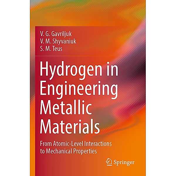 Hydrogen in Engineering Metallic Materials, V. G. Gavriljuk, V. M. Shyvaniuk, S. M. Teus