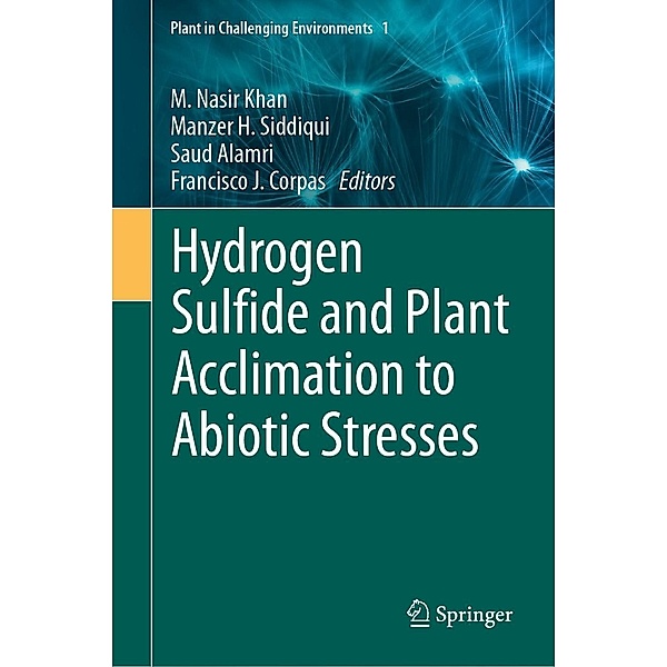 Hydrogen Sulfide and Plant Acclimation to Abiotic Stresses / Plant in Challenging Environments Bd.1