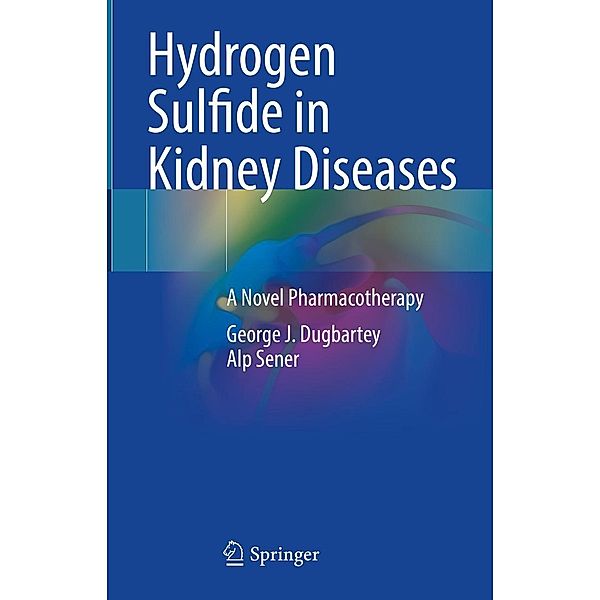 Hydrogen Sulfide in Kidney Diseases, George J. Dugbartey, Alp Sener