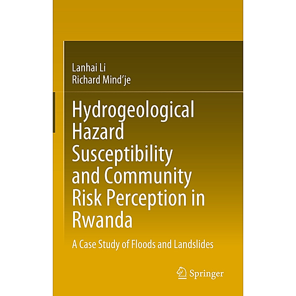 Hydrogeological Hazard Susceptibility and Community Risk Perception in Rwanda, Lanhai Li, Richard Mind'je
