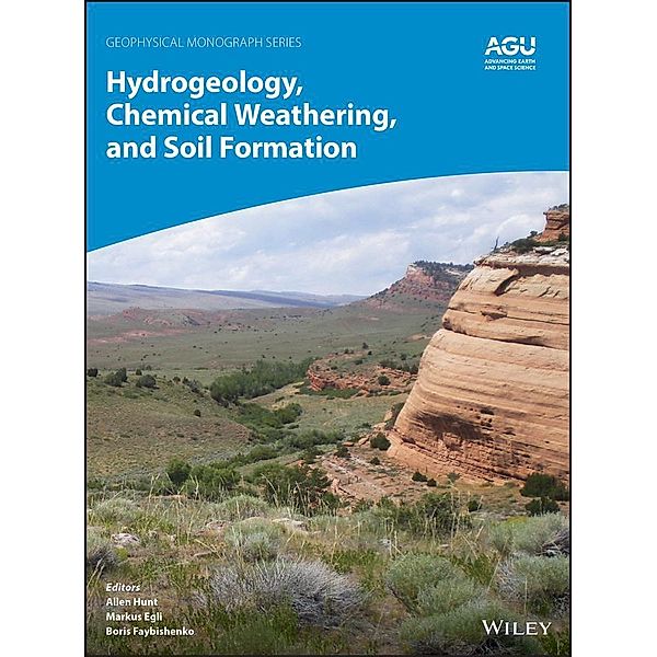 Hydrogeology, Chemical Weathering, and Soil Formation / Geophysical Monograph Series Bd.257