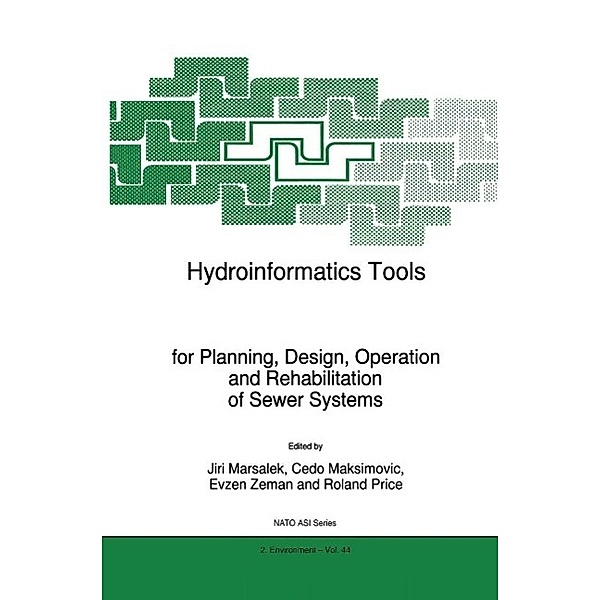 Hydroinformatics Tools for Planning, Design, Operation and Rehabilitation of Sewer Systems / NATO Science Partnership Subseries: 2 Bd.44
